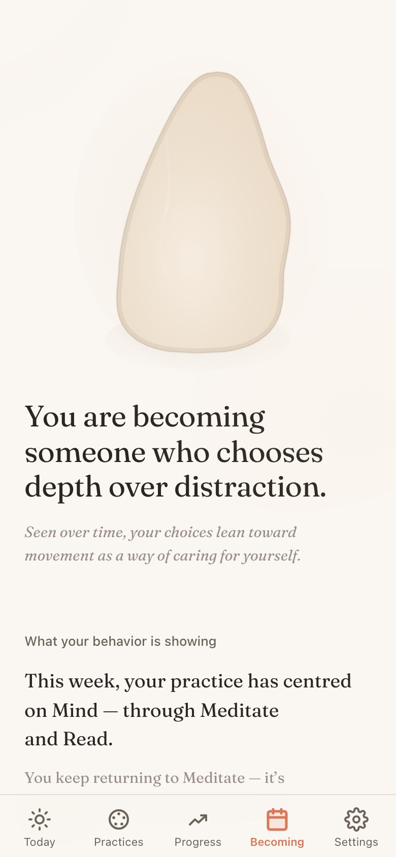 The Becoming screen: “You are becoming someone who chooses depth over distraction,” followed by what this week’s practice has centred on.